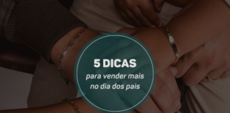 05 dicas estratégicas para vender mais no Dia dos Pais